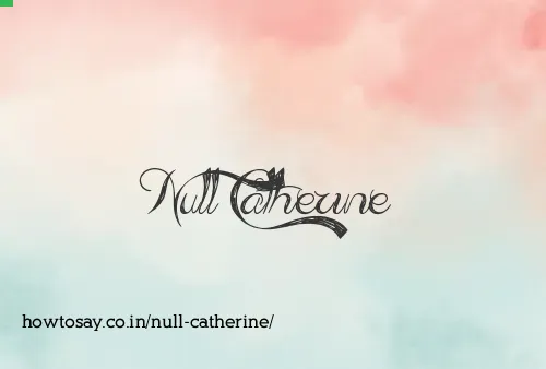 Null Catherine