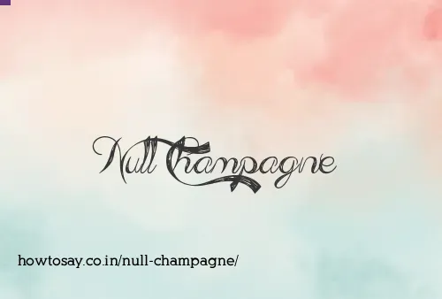Null Champagne