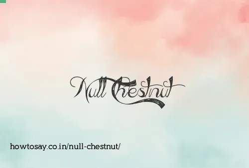 Null Chestnut