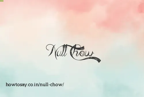 Null Chow