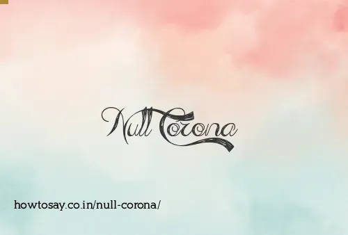 Null Corona