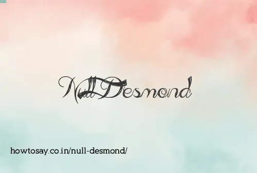 Null Desmond