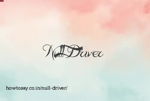 Null Driver