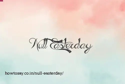 Null Easterday