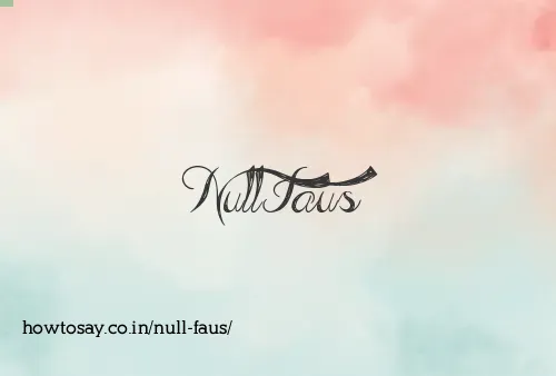 Null Faus