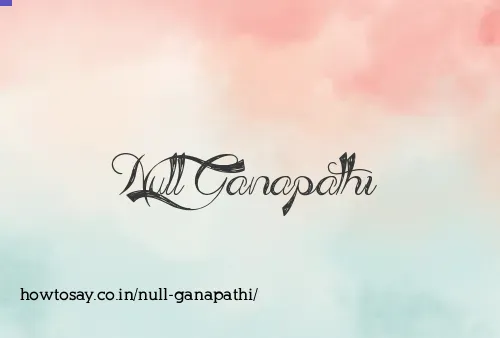 Null Ganapathi