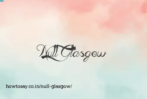 Null Glasgow