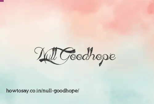 Null Goodhope