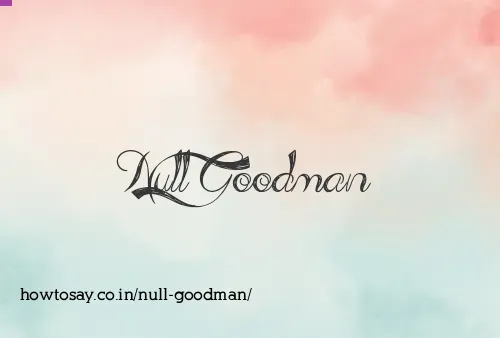 Null Goodman