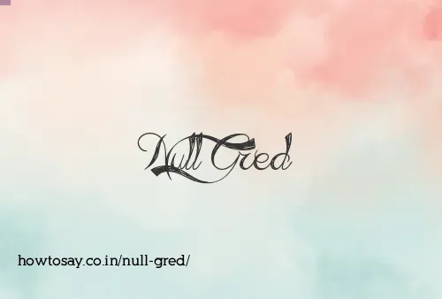 Null Gred