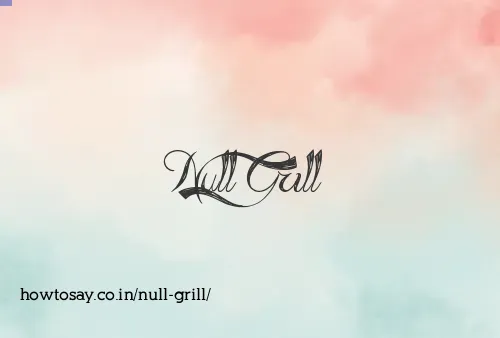 Null Grill
