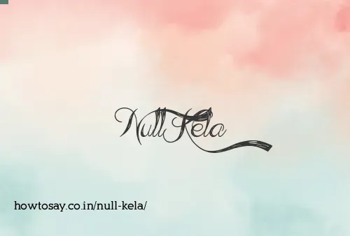 Null Kela