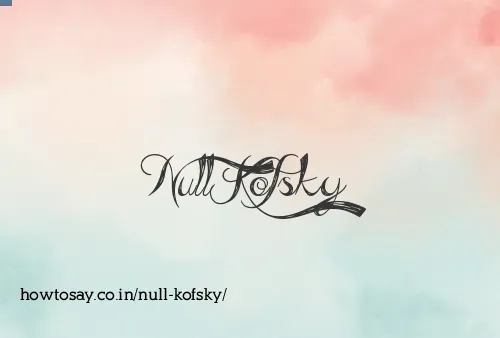 Null Kofsky