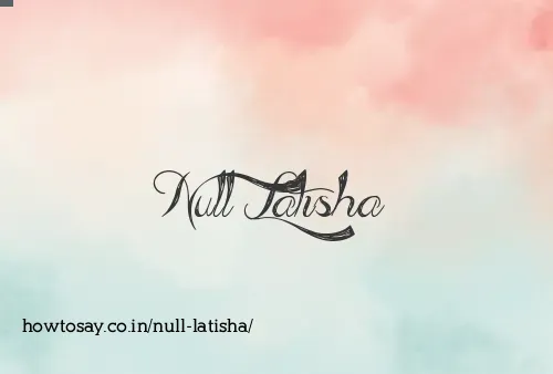 Null Latisha
