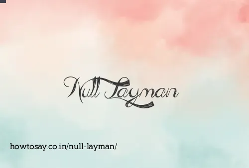 Null Layman