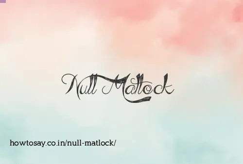 Null Matlock