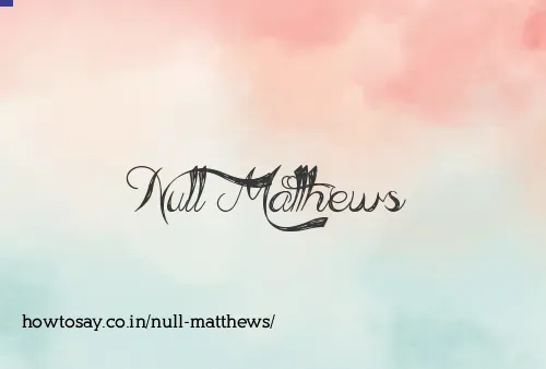 Null Matthews