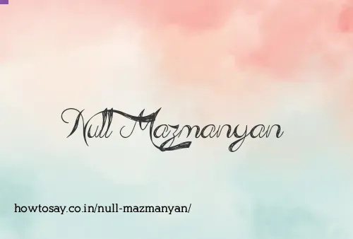Null Mazmanyan