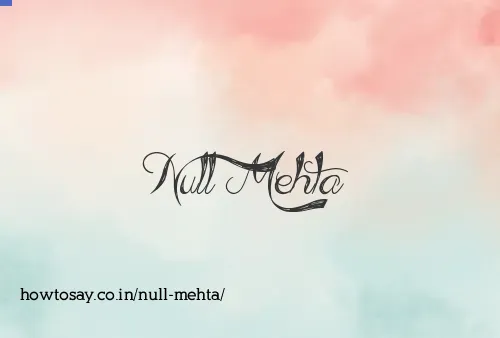 Null Mehta
