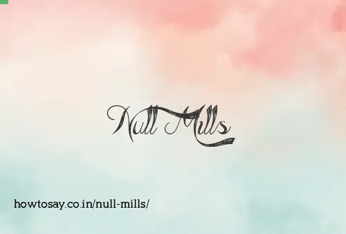 Null Mills