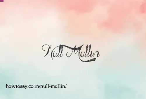 Null Mullin