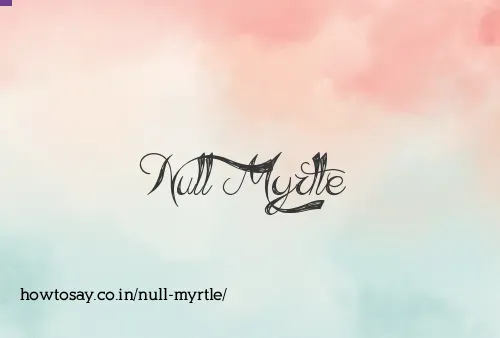 Null Myrtle