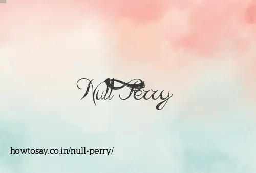Null Perry