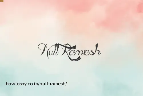 Null Ramesh