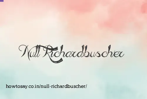 Null Richardbuscher