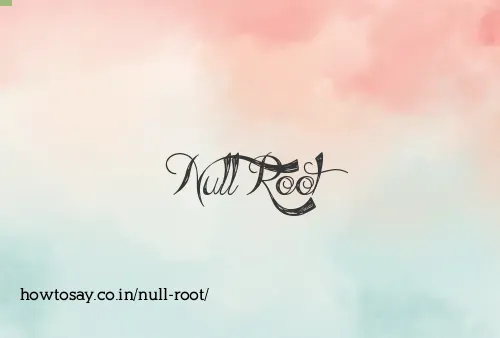 Null Root