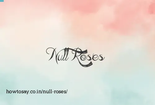 Null Roses