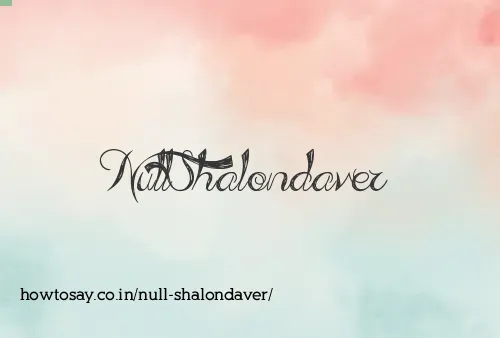Null Shalondaver