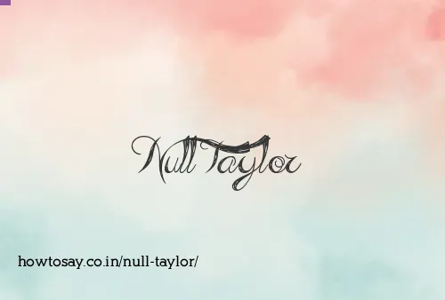 Null Taylor