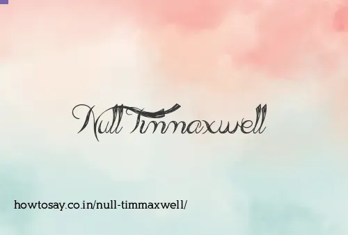 Null Timmaxwell