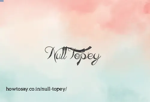 Null Topey