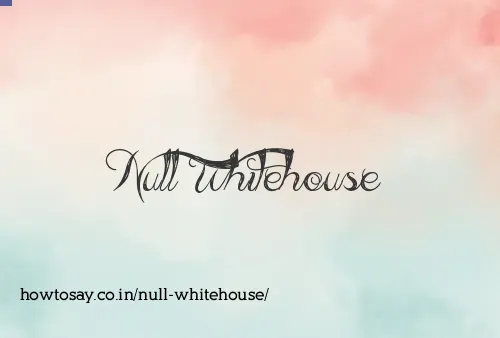 Null Whitehouse