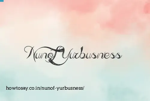Nunof Yurbusness