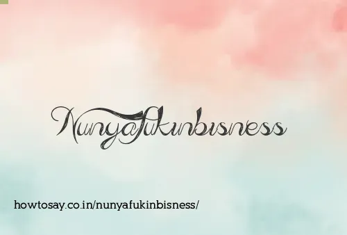 Nunyafukinbisness