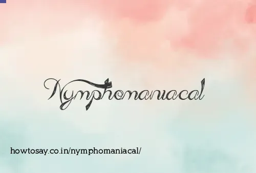 Nymphomaniacal