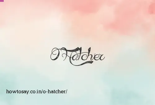 O Hatcher