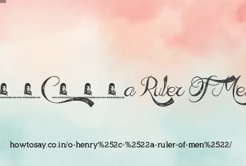 O Henry, A Ruler Of Men