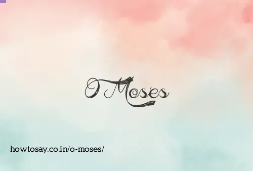 O Moses