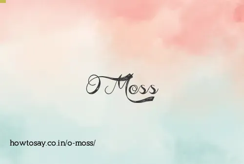 O Moss