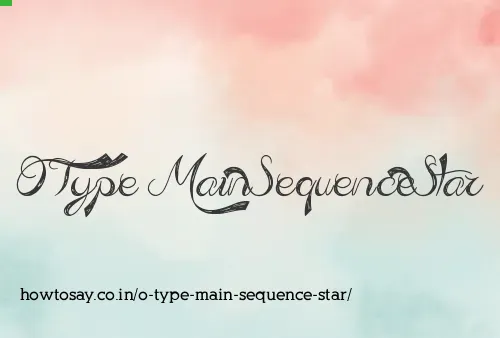 O Type Main Sequence Star