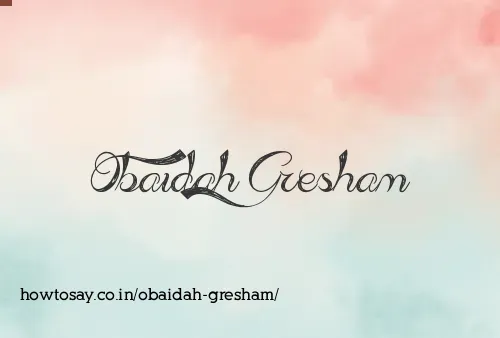 Obaidah Gresham