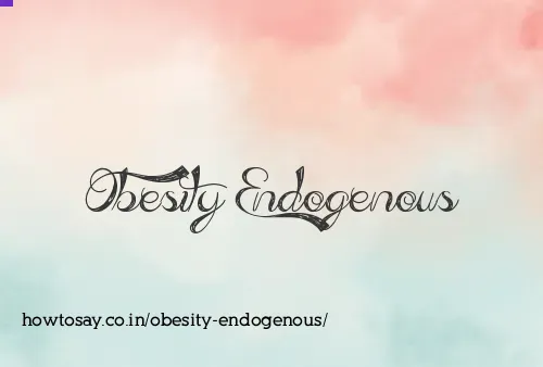Obesity Endogenous