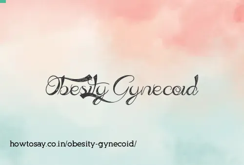 Obesity Gynecoid