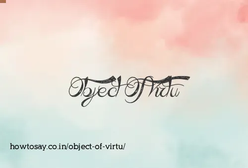 Object Of Virtu
