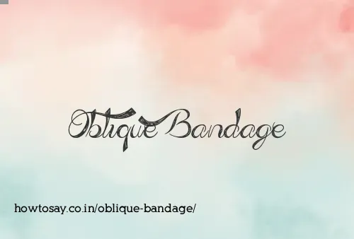 Oblique Bandage