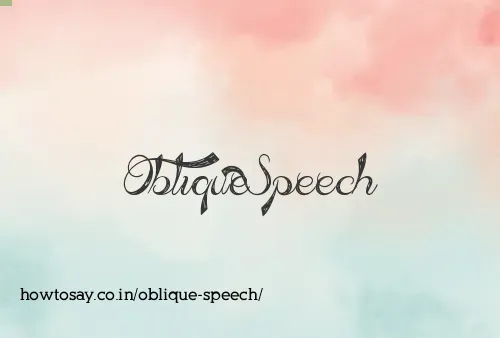 Oblique Speech